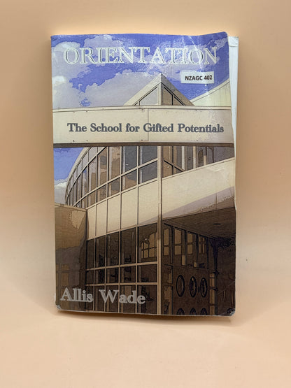 Orientation: The School for Gifted Potentials by Allis Wade