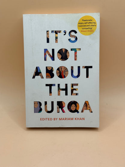 It's Not About the Burqa edited by Mariam Khan