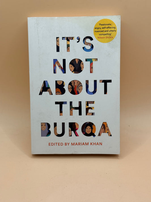It's Not About the Burqa edited by Mariam Khan