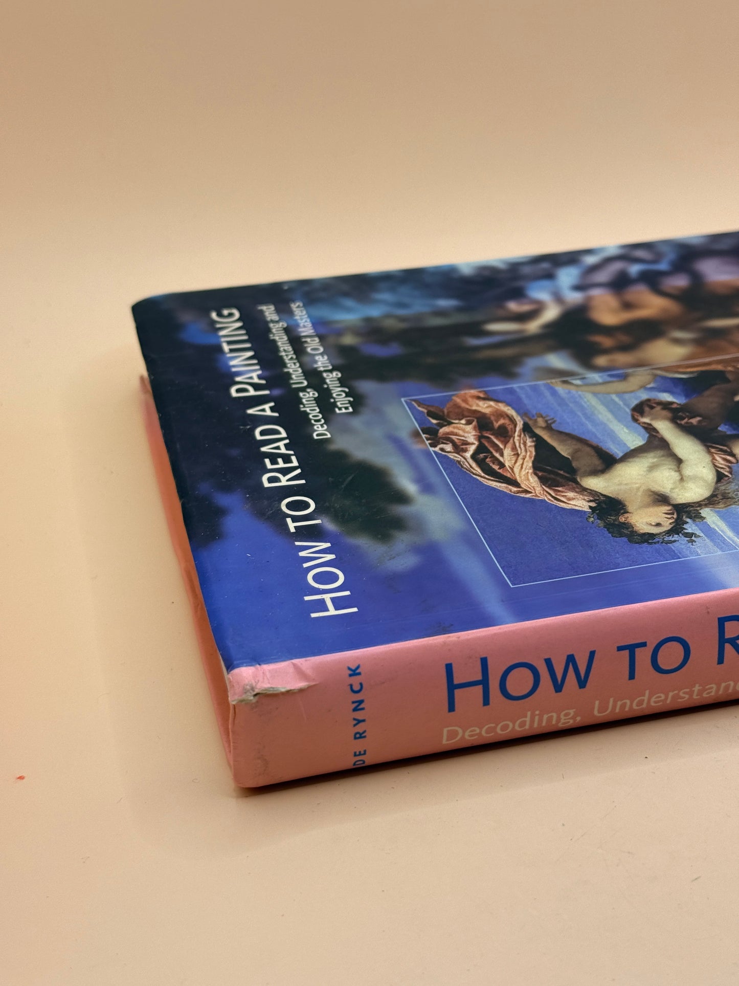 How to Read a Painting: Decoding, Understanding and Enjoying the Old Masters by Patrick de Rynck