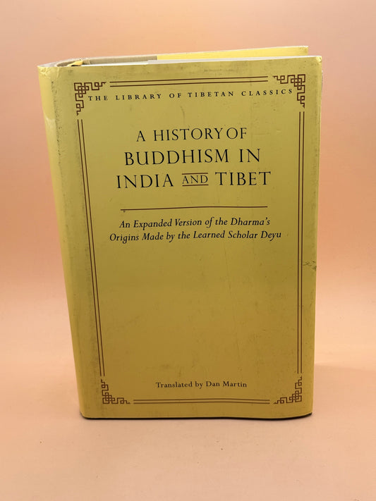 A History of Buddhism in India and Tibet: An Expanded Version of the Dharma's Origins Made by the Learned Scholar Deyu