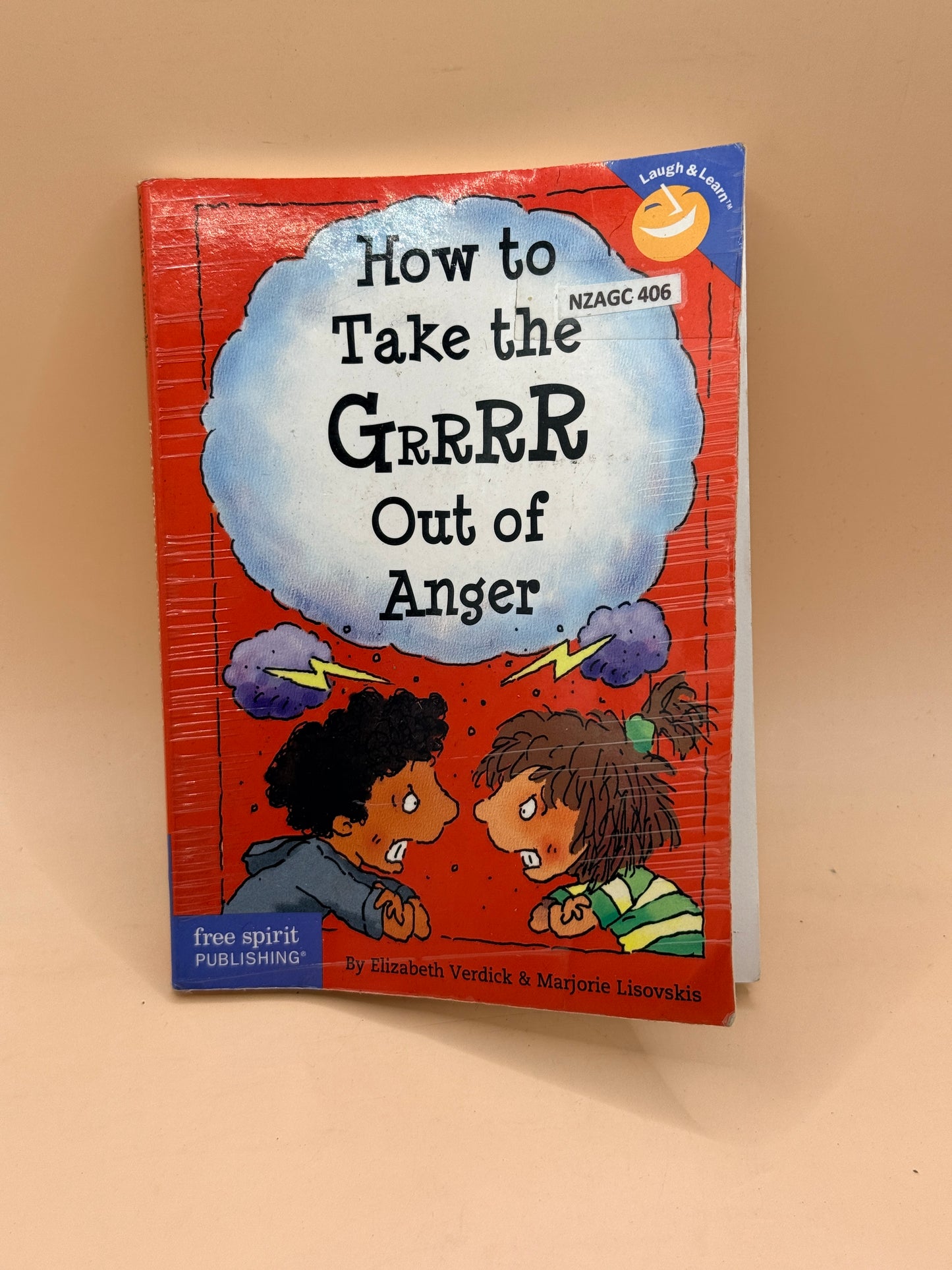 How to Take the Grrrr Out of Anger (Laugh & Learn) by Elizabeth Verdick & Marjorie Lisovskis
