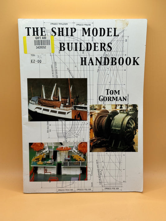 The Ship Model Builder's Handbook: Fittings and Superstructures for the Small Ship by Tom Gorman