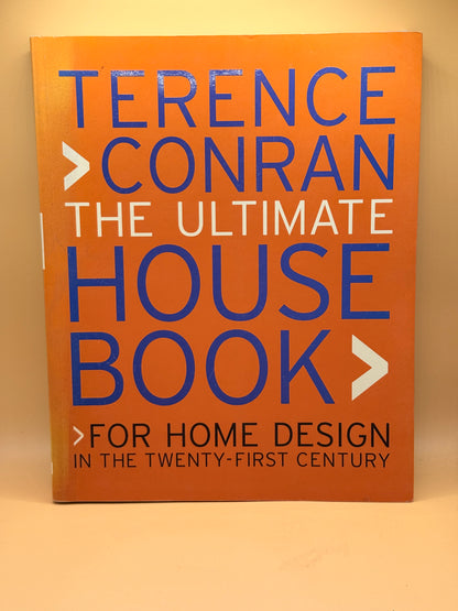 Ultimate House Book: For Home Design in the Twenty-First Century by Terence Conran