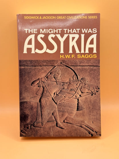 The Might That Was Assyria by H. W. F. Saggs