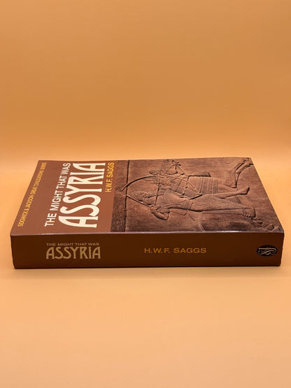 The Might That Was Assyria by H. W. F. Saggs