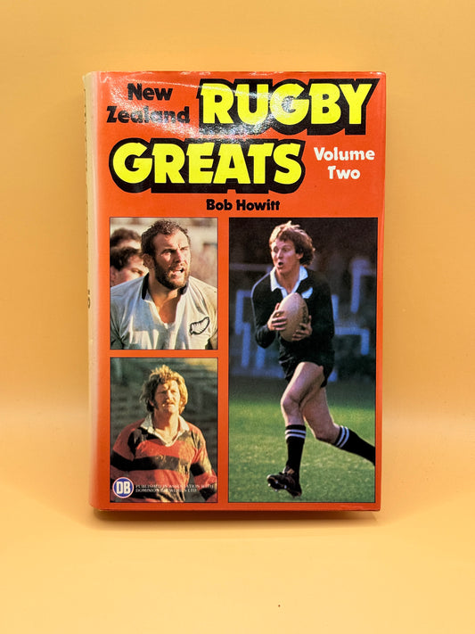 New Zealand Rugby Greats: Volume Two by Bob Howitt
