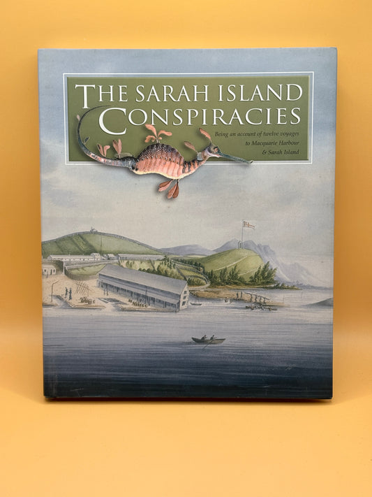 The Sarah Island Conspiracies: Being an Account of Twelve Voyages