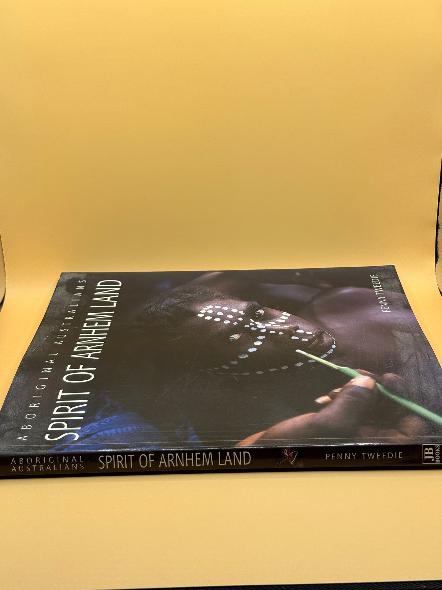 Aboriginal Australians: Spirit of Arnhem Land by Penny Tweedie