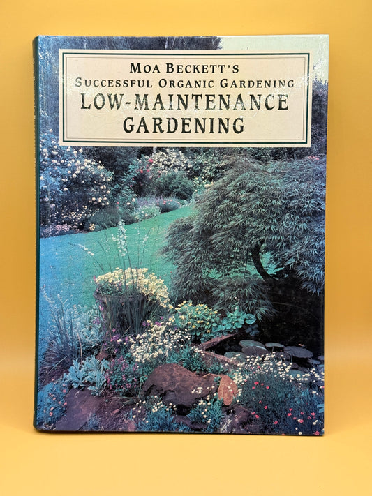 Moa Beckett's Successful Organic Gardening: Low-Maintenance Gardening