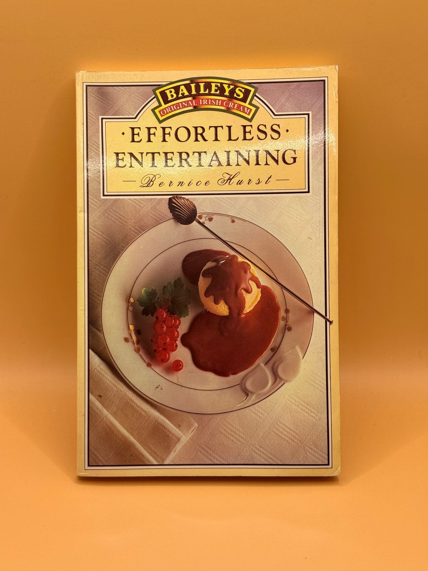 Bailey’s Effortless Entertaining by Bernice Hurst