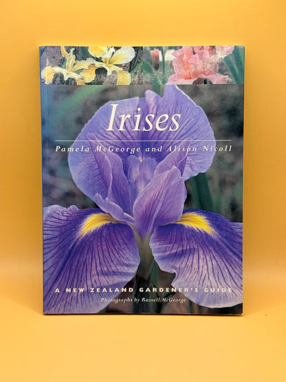 Irises: A New Zealand Gardener's Guide by Pamela McGeorge and Alison Nicoll