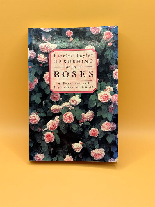 Gardening with Roses by Patrick Taylor