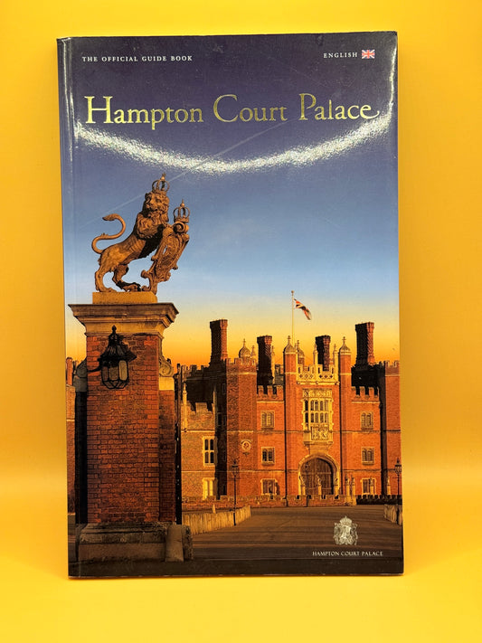 Hampton Court Palace: The Official Guidebook by Historic Royal Palaces