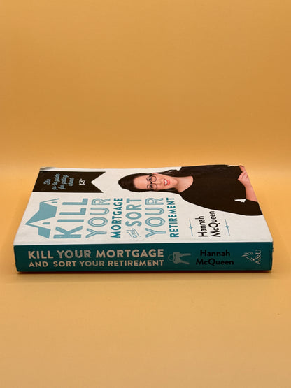 Kill Your Mortgage & Sort Your Retirement by Hannah McQueen