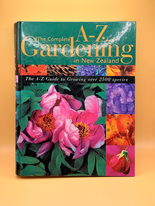 The Complete A-Z of Gardening in New Zealand