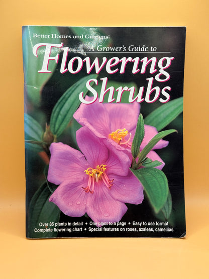 Better Homes and Gardens: A Grower's Guide to Flowering Shrubs