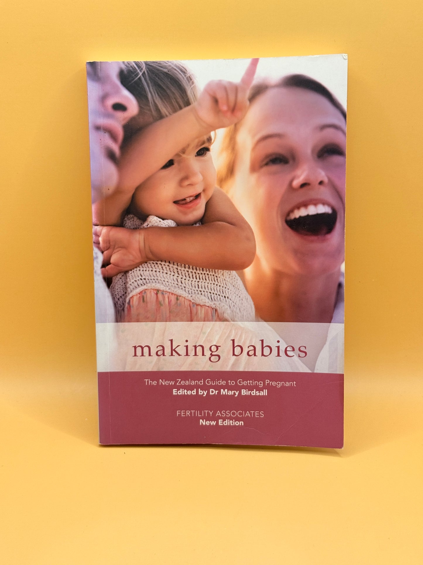 Making Babies. The NZ Guide to Getting Pregnant. By Fertility Associates