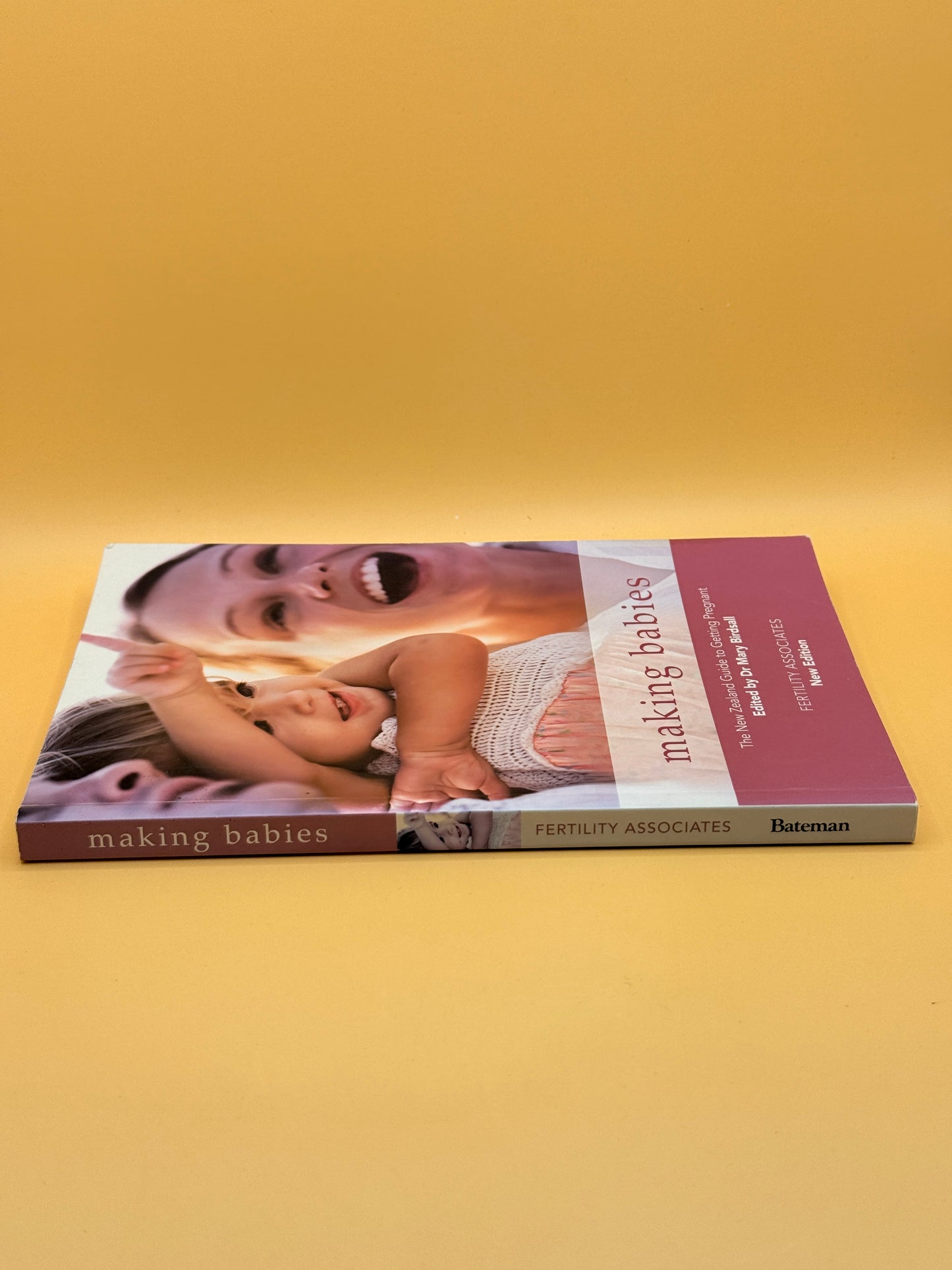 Making Babies. The NZ Guide to Getting Pregnant. By Fertility Associates