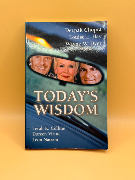 Today's Wisdom by Deepak Chopra, Louise L. Hay, Wayne W. Dyer, Terah K. Collins, Doreen Virtue & Leon Nacson