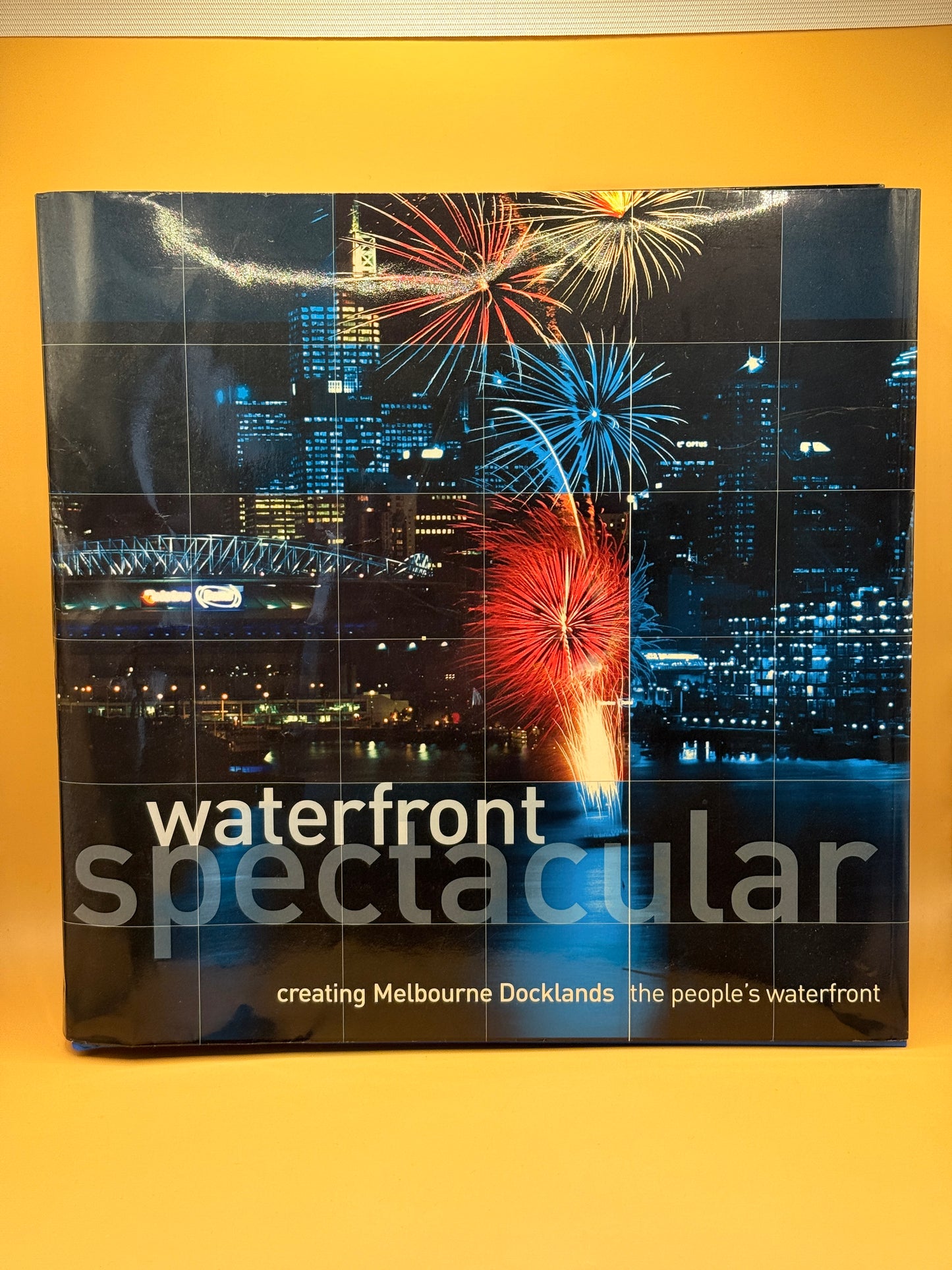 Waterfront Spectacular: Creating Melbourne Docklands – The People's Waterfront