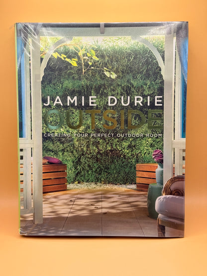 Outside: Creating Your Perfect Outdoor Room by Jamie Durie