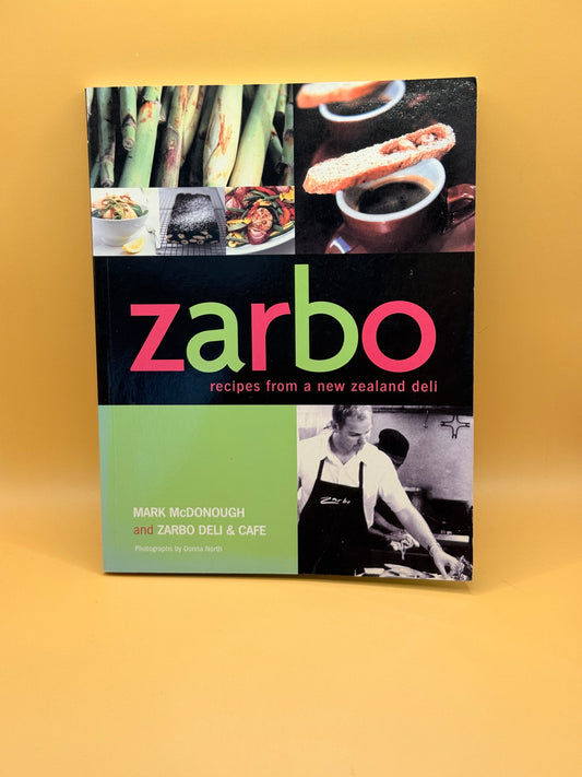 Zarbo: Recipes from a New Zealand Deli by Mark McDonough and Zarbo Deli & Cafe