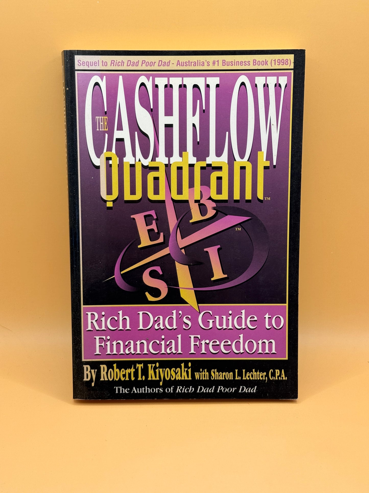 The Cashflow Quadrant: Rich Dad's Guide to Financial Freedom by Robert T. Kiyosaki with Sharon L. Lechter