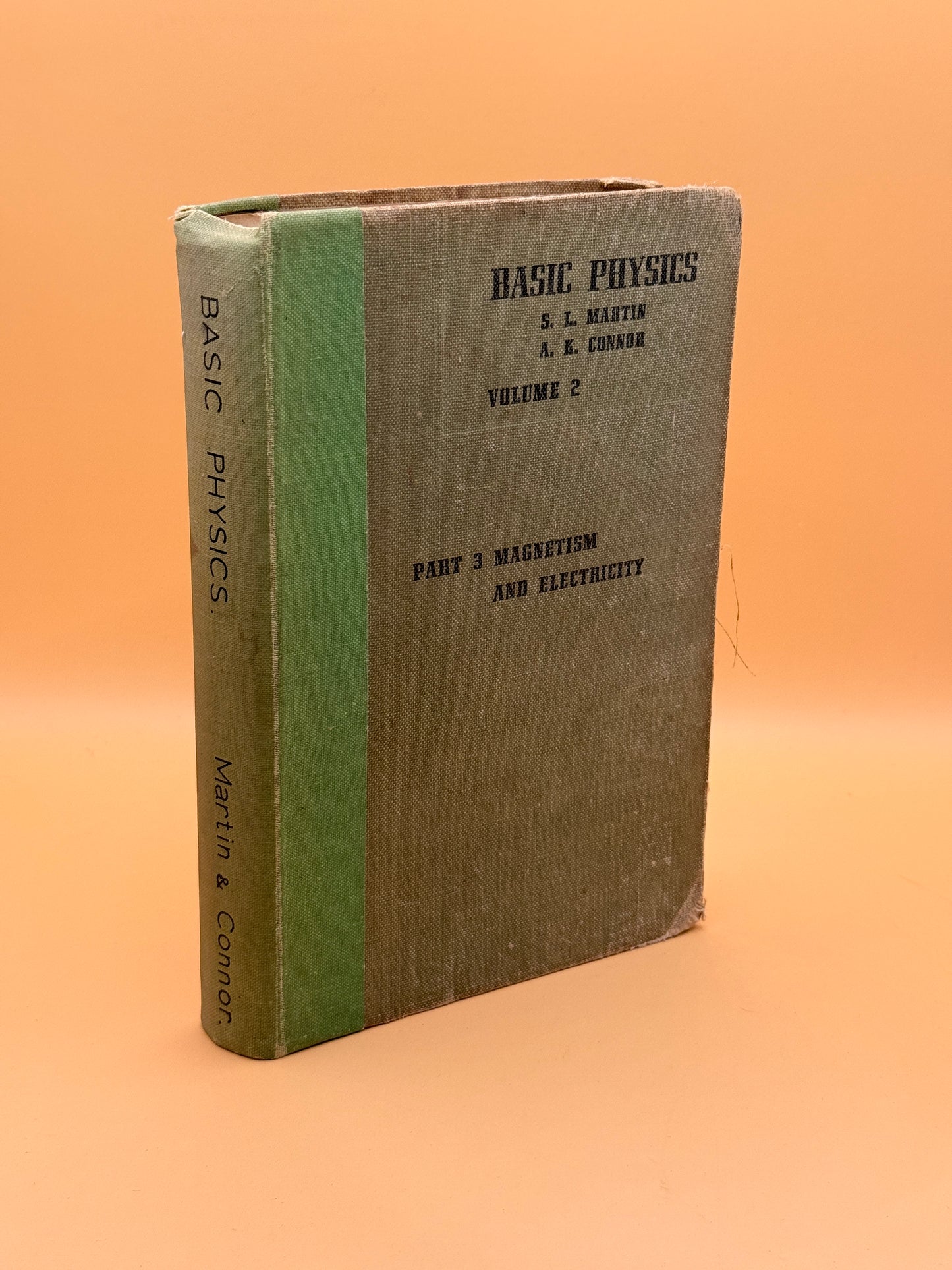 Basic Physics Volume 2: Part 3 Magnetism and Electricity by S. E. Martin and A. K. Connor (Undated)