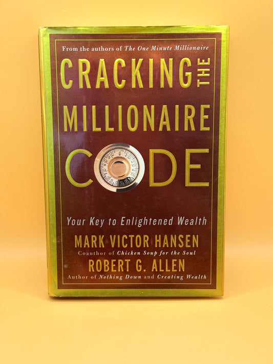 Cracking the Millionaire Code by Mark Victor Hansen and Robert G. Allen