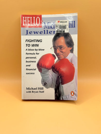 Hello Michael Hill Jeweller: Fighting to Win by Michael Hill with Bryan Staff