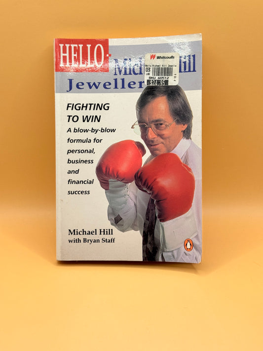 Hello Michael Hill Jeweller: Fighting to Win by Michael Hill with Bryan Staff