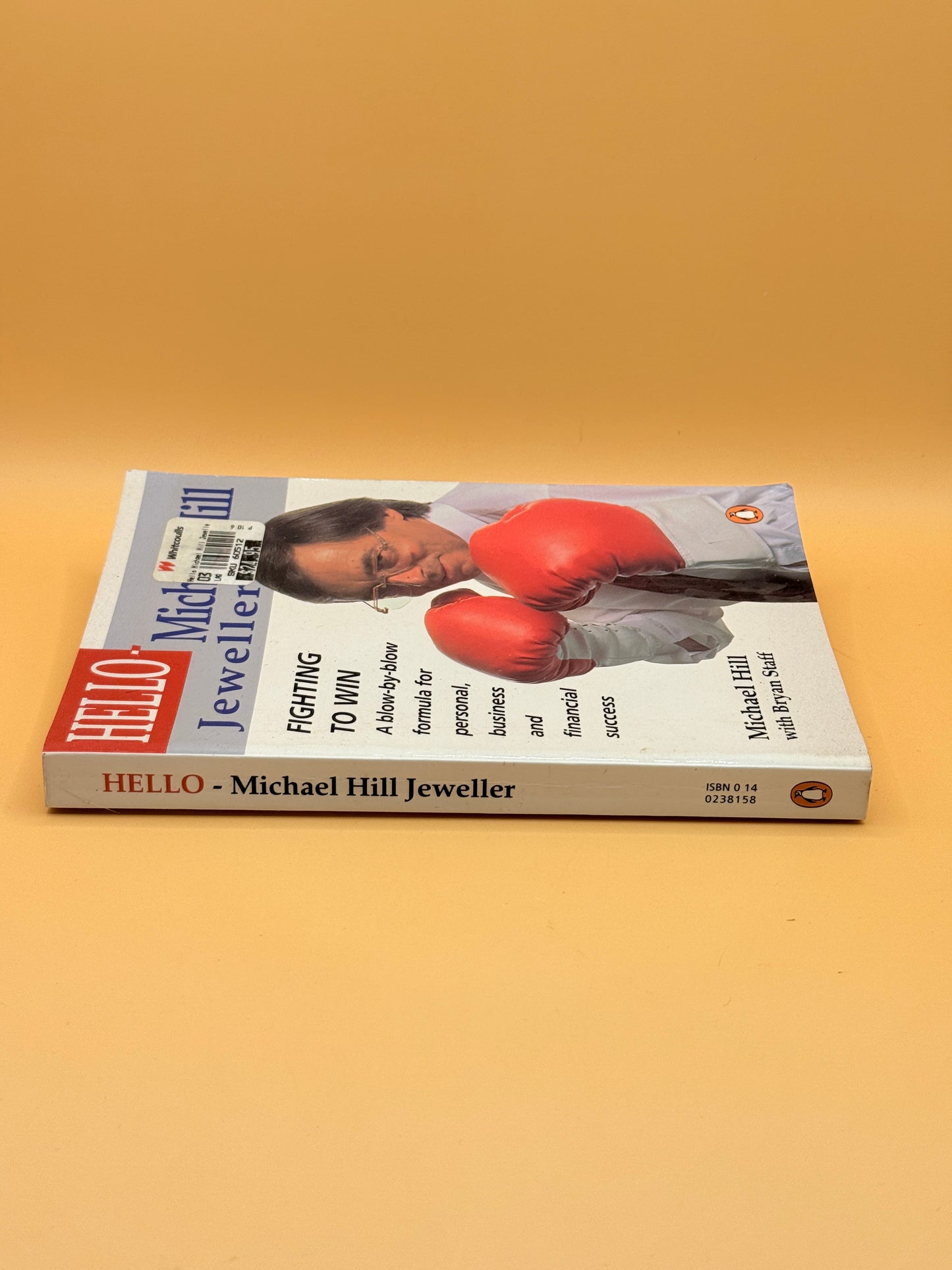 Hello Michael Hill Jeweller: Fighting to Win by Michael Hill with Bryan Staff