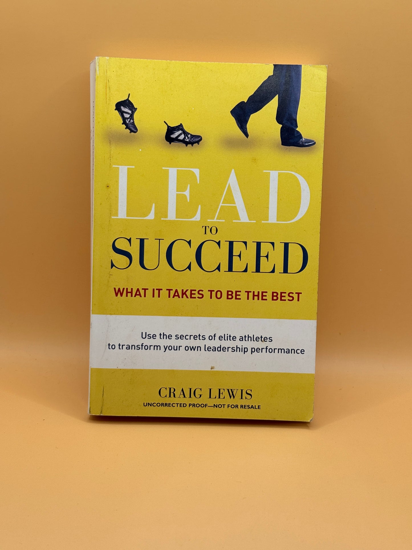 Lead to Succeed: What It Takes to Be the Best by Craig Lewis