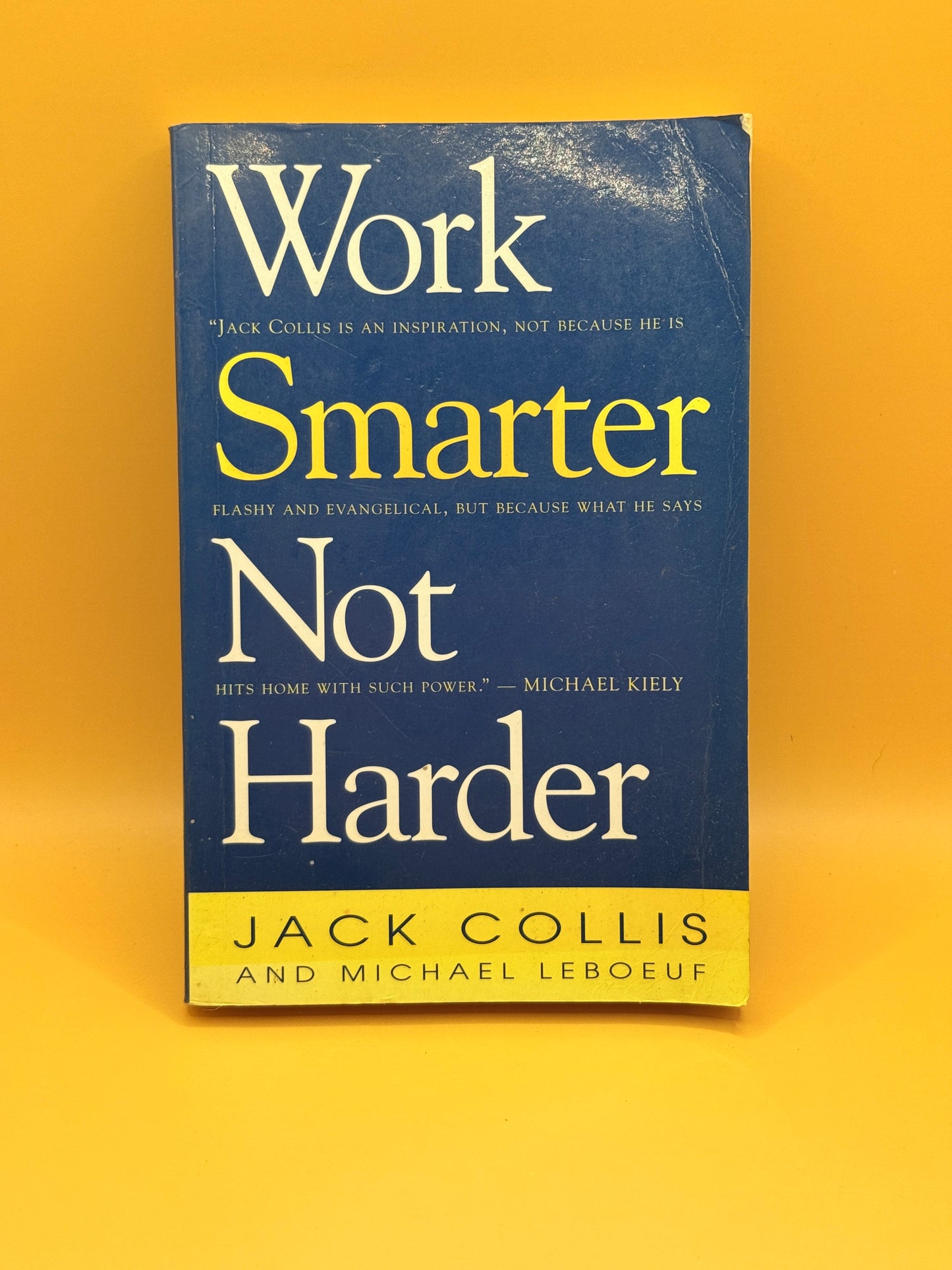Work Smarter Not Harder by Jack Collis and Michael LeBoeuf