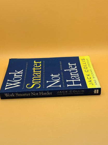Work Smarter Not Harder by Jack Collis and Michael LeBoeuf