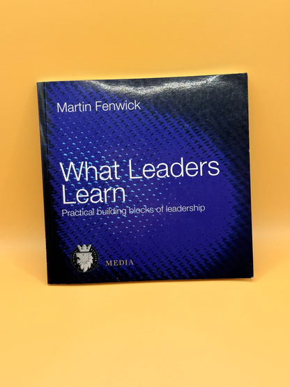 What Leaders Learn by Martin Fenwick