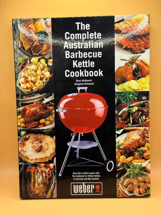 The Complete Australian Barbecue Kettle Cookbook by Ross McDonald and Margaret Kirkwood