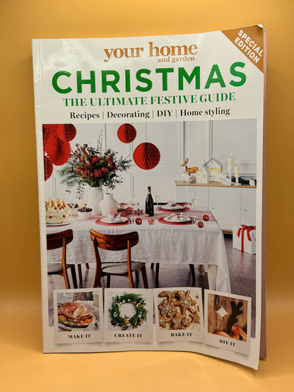 Your Home & Garden: Christmas The Ultimate Festive Guide