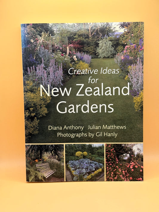 Creative Ideas for New Zealand Gardens by Diana Anthony and Julian Matthews