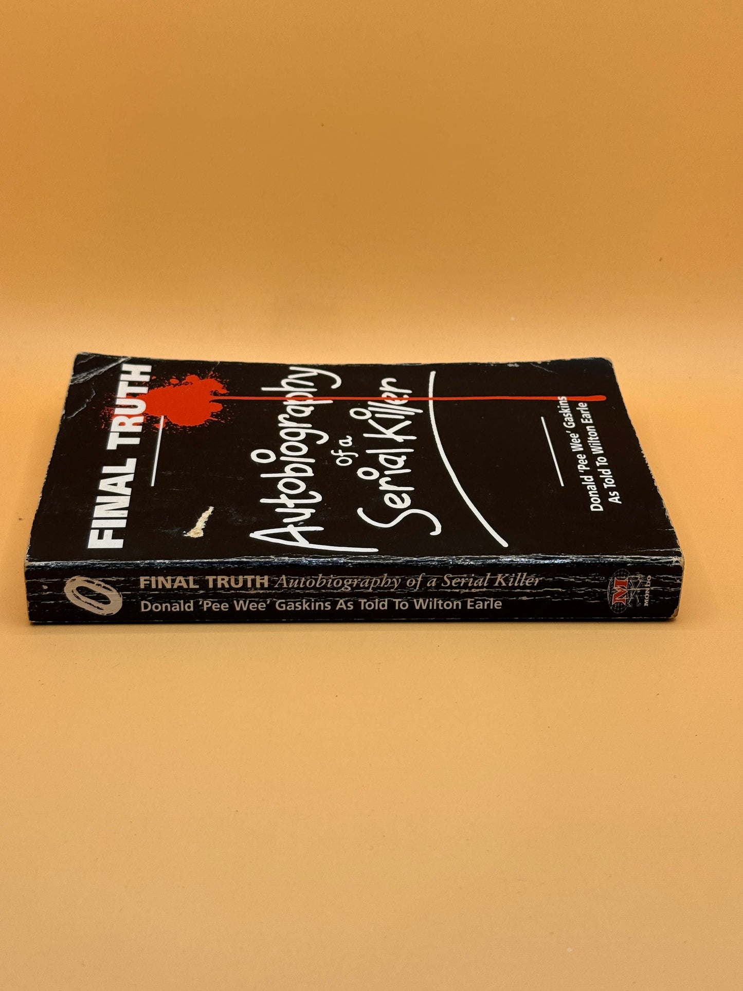 Final Truth: The Autobiography of a Serial Killer by Donald "Pee Wee" Gaskins and Wilton Earle - First Mondo Edition