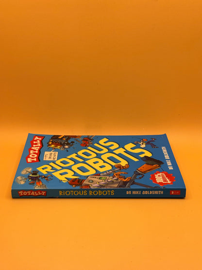 Totally Riotous Robots by Dr Mike Goldsmith