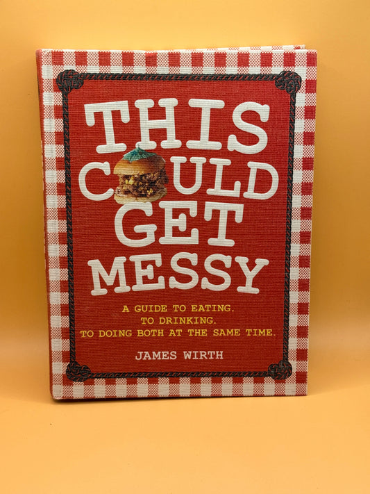This Could Get Messy by James Wirth