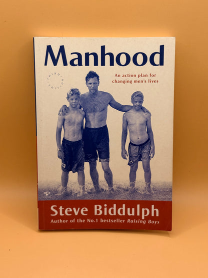 Manhood: An Action Plan for Changing Men's Lives by Steve Biddulph