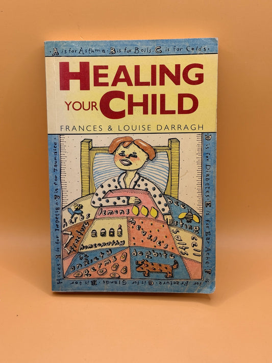 Healing Your Child by Frances and Louise Darragh