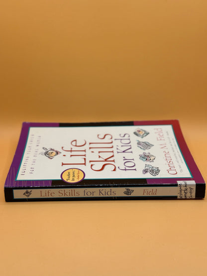 Life Skills for Kids: Equipping Your Child for the Real World by Christine M. Field