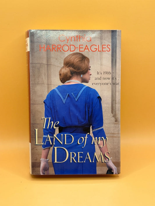The Land of My Dreams by Cynthia Harrod-Eagles