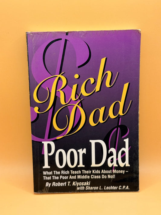 Rich Dad Poor Dad by Robert T. Kiyosaki and Sharon L. Lechter