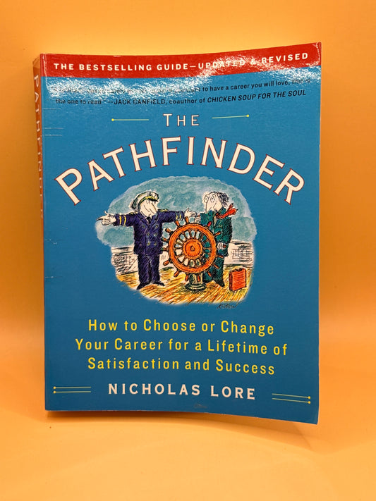 The Pathfinder: How to Choose or Change Your Career for a Lifetime of Satisfaction and Success by Nicholas Lore
