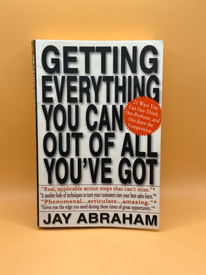 Getting Everything You Can Out of All You've Got by Jay Abraham